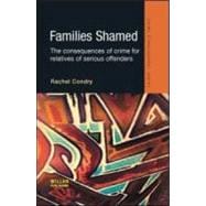 Families Shamed: The Consequences of Crime for Relatives of Serious Offenders