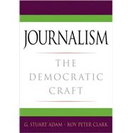 Journalism The Democratic Craft