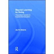 Beyond Learning by Doing: Theoretical Currents in Experiential Education