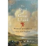 The Devil of Great Island Witchcraft and Conflict in Early New England