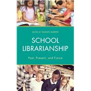 School Librarianship Past, Present, and Future