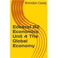 Edexcel A2 Economics Unit 4 the Global Economy
