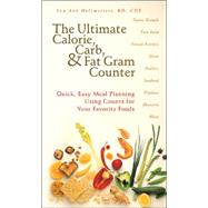 Ultimate Calorie, Carb, and Fat Gram Counter : Quick, Easy Meal Planning Using Counts for Your Favorite Foods