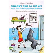 Shadow’s Trip to the Vet Family Guide to Responsible Dog Ownership