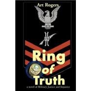 Ring of Truth : A Novel of Military Justice and Injustice