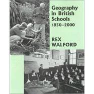 Geography in British Schools, 1885-2000: Making a World of Difference