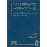 Nuclear Physics, Larage and Small: International Conference on Microscopic Studies of Collective Phenomena Morelos, Mexico, 19-22 April 2004