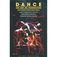 Dance : The Art of Production - A Guide to Auditions, Music, Costuming, Lighting, Makeup, Programming, Management, Marketing, Fundraising