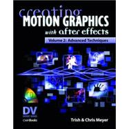 Creating Motion Graphics with after Effects Vol. 2 : Advanced Techniques