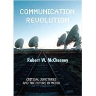 Communication Revolution: Critical Junctures and the Future of Media