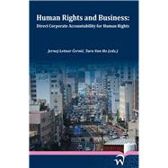 Human Rights and Business: Direct Corporate Accountability for Human Rights