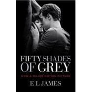 Fifty Shades of Grey (Movie Tie-in Edition) Book One of the Fifty Shades Trilogy
