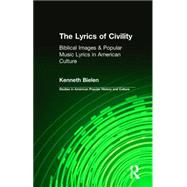 The Lyrics of Civility: Biblical Images & Popular Music Lyrics in American Culture
