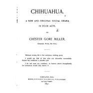 Chihuahua, a New and Original Social Drama in Four Acts