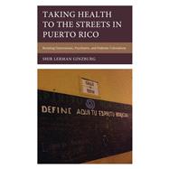 Taking Health to the Streets in Puerto Rico Resisting Gastronomic, Psychiatric, and Diabetes Colonialism
