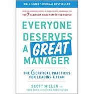 Everyone Deserves a Great Manager The 6 Critical Practices for Leading a Team