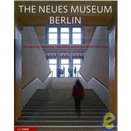 The New Museum Berlin Conserving, Restoring, Rebuilding Within the World Heritage