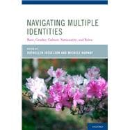 Navigating Multiple Identities Race, Gender, Culture, Nationality, and Roles