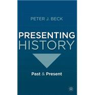 Presenting History Past and Present