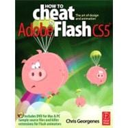 How to Cheat in Adobe Flash CS5: The Art of Design and Animation