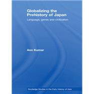 Globalizing the Prehistory of Japan: Language, genes and civilisation