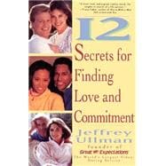 12 Secrets To Finding Love & Commitment