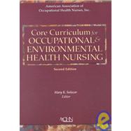 Core Curriculum for Occupational and Environmental Health Nursing