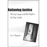 Rationing Justice : Poverty Lawyers and Poor People in the Deep South