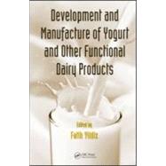 Development and Manufacture of Yogurt and Other Functional Dairy Products