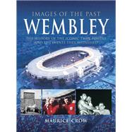 Images of the Past: Wembley