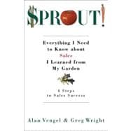 Sprout! Everything I Need to Know about Sales I Learned from My Garden