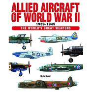 Allied Aircraft of World War II 1939-1945