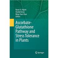Ascorbate-glutathione Pathway and Stress Tolerance in Plants