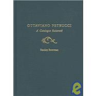 Ottaviano Petrucci A Catalogue Raisonné