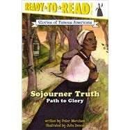 Sojourner Truth Path to Glory (Ready-to-Read Level 3)