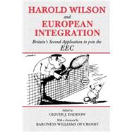 Harold Wilson and European Integration: Britain's Second Application to Join the EEC