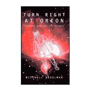 Turn Right at Orion : Travels Through the Cosmos