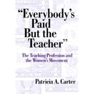 Everybody's Paid but the Teacher: The Teaching Profession and the Women's Movement