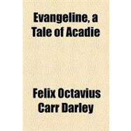 Evangeline, a Tale of Acadie