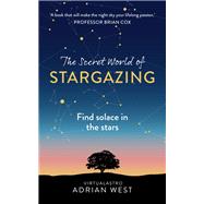 The Secret World of Stargazing Find solace in the stars