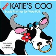 Mini Katie's Coo Scots Rhymes for Wee Folk