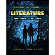 Sharing the Journey: Literature for Young Children: Literature for Young Children