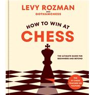 How to Win at Chess The Ultimate Guide for Beginners and Beyond