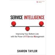 Service Intelligence Improving Your Bottom Line with the Power of IT Service Management