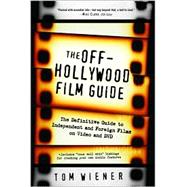 Off-Hollywood Film Guide : The Definitive Guide to Independent and Foreign Films on Video and DVD