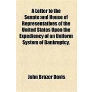 A Letter to the Senate and House of Representatives of the United States upon the Expediency of an Uniform System of Bankruptcy.