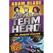 Team Hero: The Shadow Stallion Series 3, Book 2