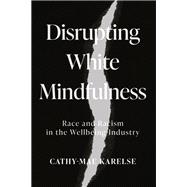 Disrupting White Mindfulness