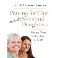Praying for Our Adult Sons and Daughters: Placing Them in the Heart of God