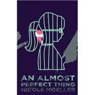 An Almost Perfect Thing